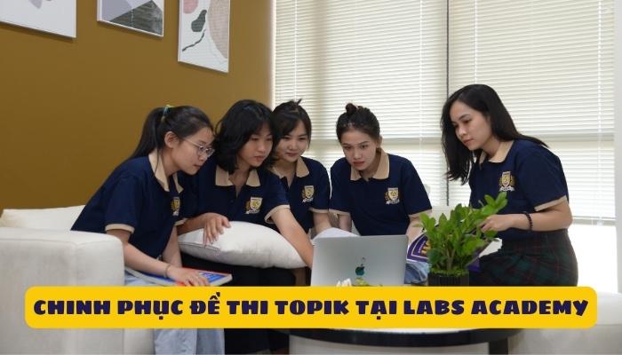 Đề thi TOPIK tiếng Hàn không còn là vấn đề khi học tại Labs Academy