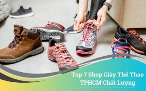 Top 7 Shop Giày Thể Thao TPHCM Chất Lượng, Giá Tốt Nhất