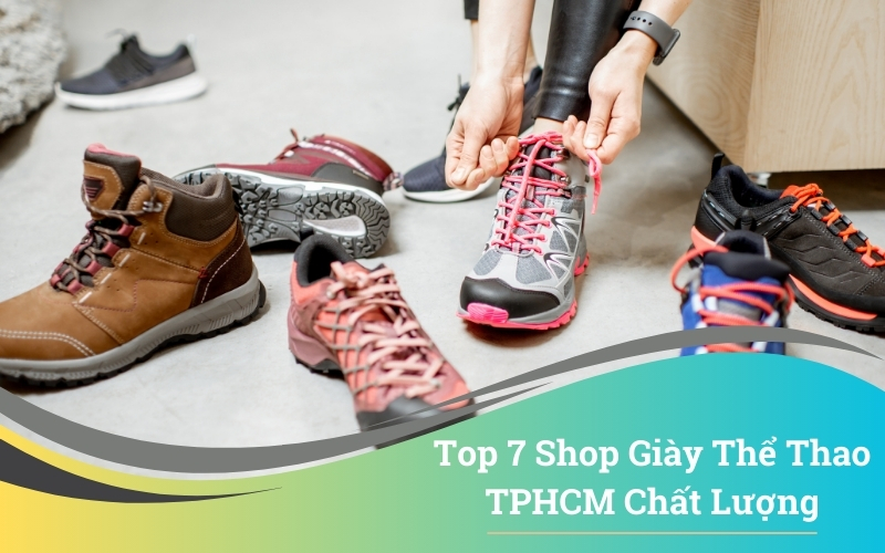 Top 7 Shop Giày Thể Thao TPHCM Chất Lượng, Giá Tốt Nhất