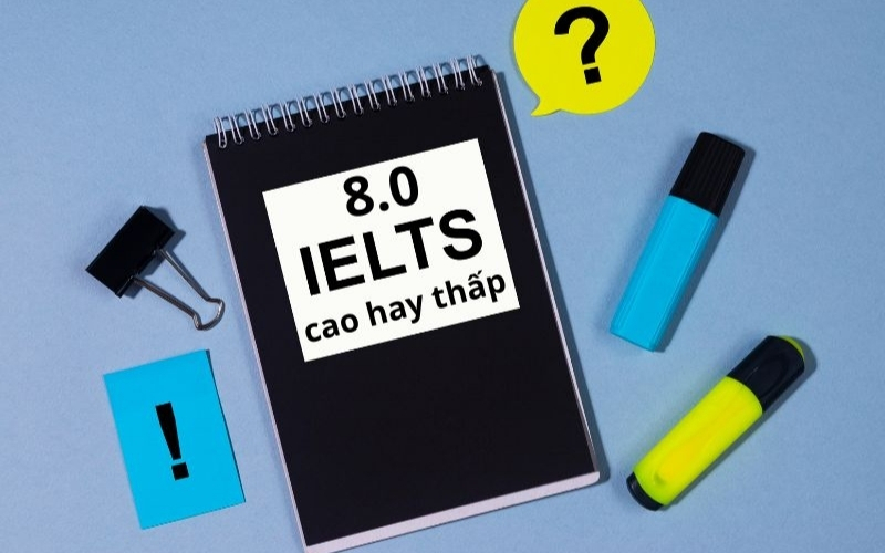 ielts 8.0 là điểm số cao hay thấp