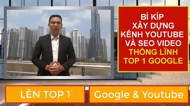 Khóa học xây kênh YouTube và SEO video top 1 Google từ Huỳnh Ngọc Thanh