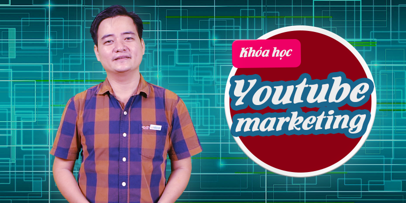 Khóa học YouTube Marketing chuyên sâu của Nguyễn Quốc Anh