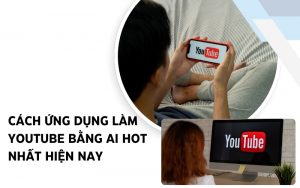 làm youtube bằng ai