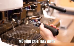 mô hình cafe take away