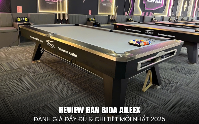 review bàn bida Aileex