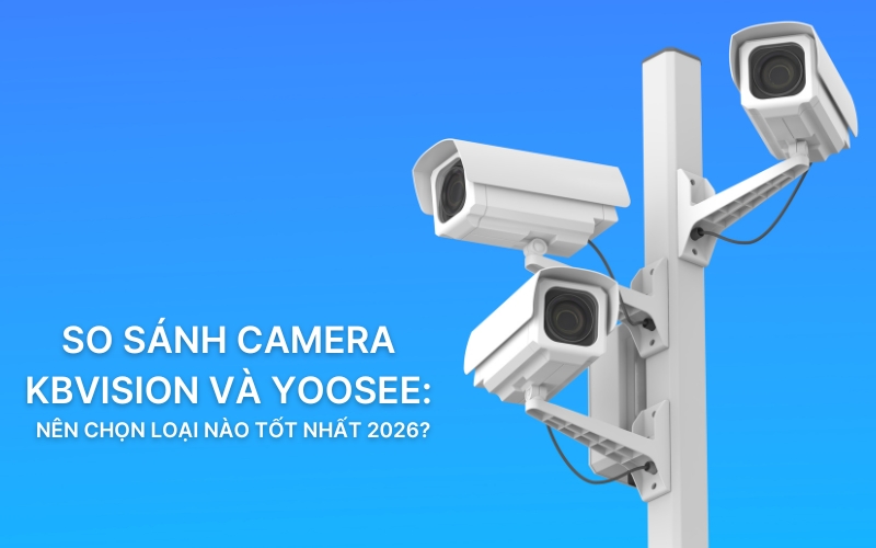 so sánh camera kbvision và yoosee