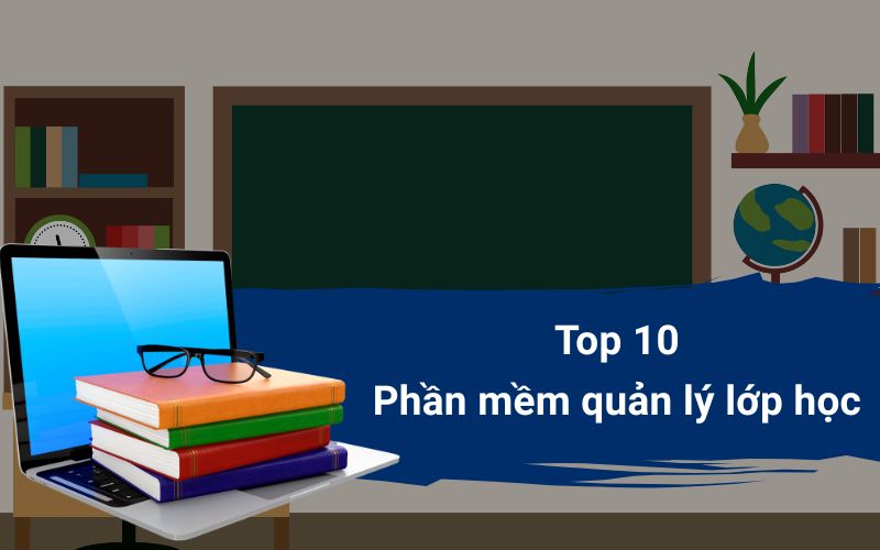 Top phần mềm quản lý lớp học